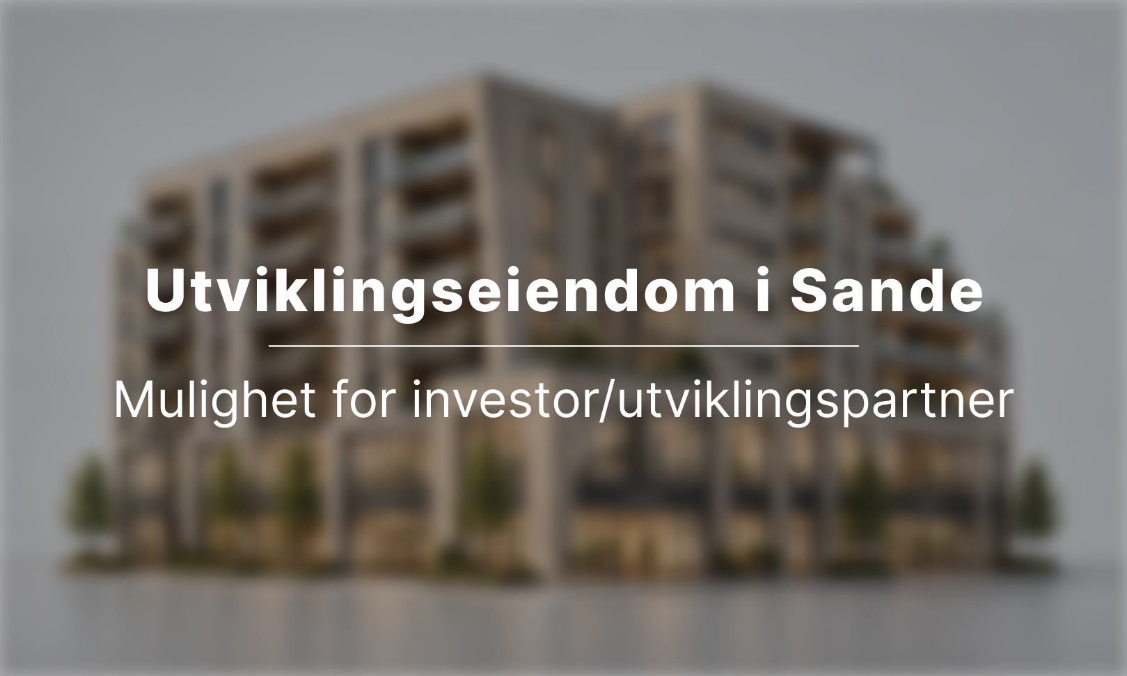 Utviklingseiendom i Sande. Mulighet for investor/utviklingspartner