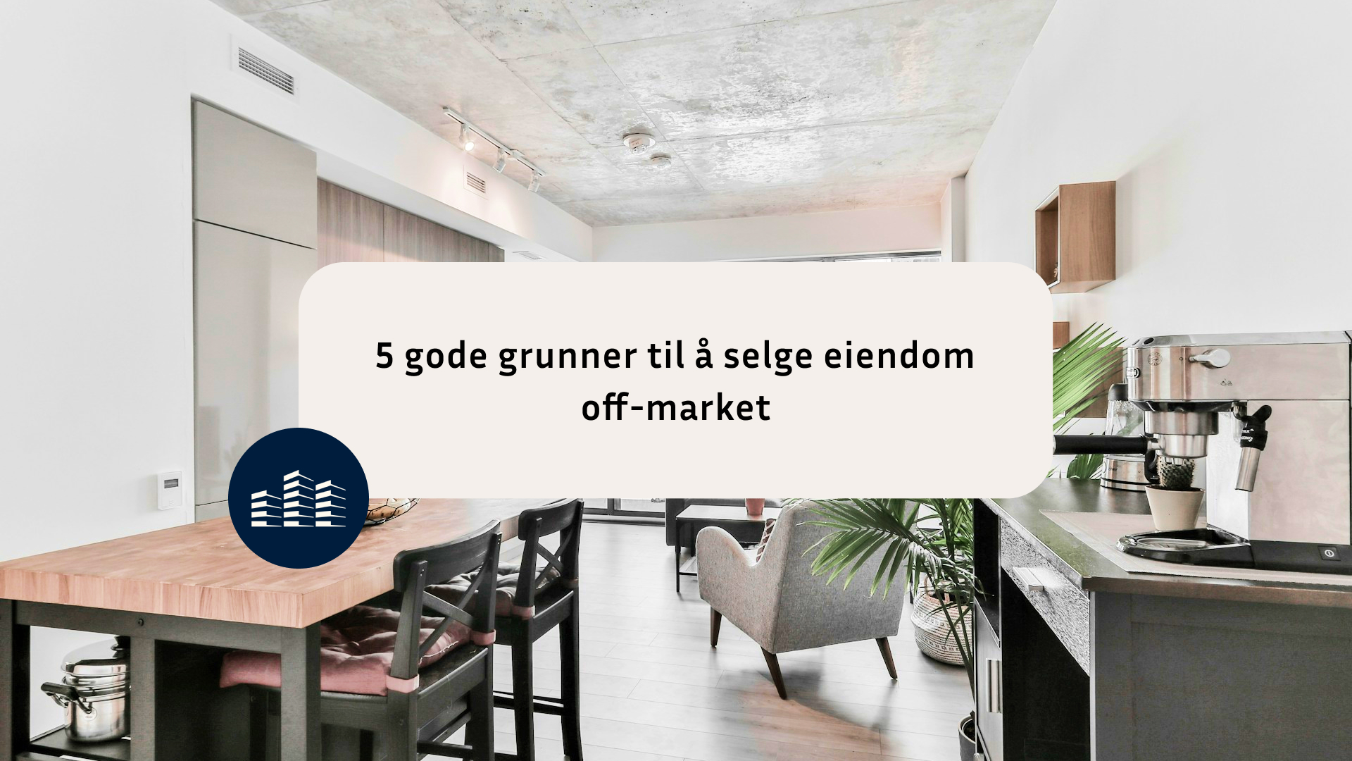 5 gode grunner til a? selge eiendom off-market