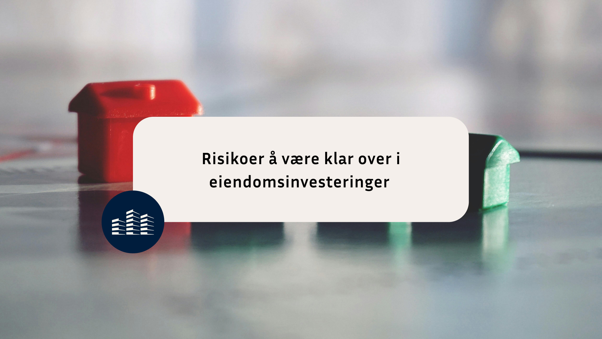 risikoer å være klar over i eiendomsinvesteringer
