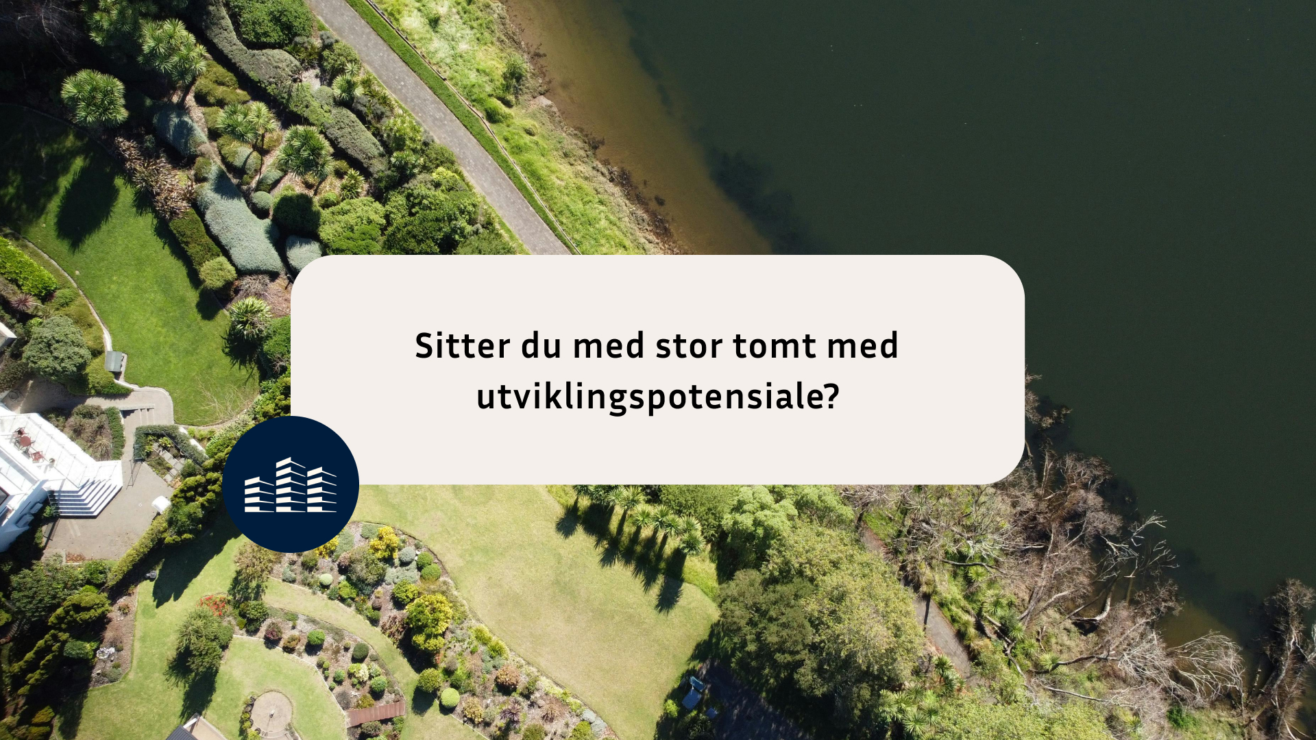 sitter du med stor tomt med utviklingspotensiale